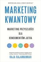 Marketing kwantowy. Marketing przyszłości dla.... Autor: Raja Rajamannar. SmakLiter.pl Okładka książki Marketing kwantowy. Marketing przyszłości dla...