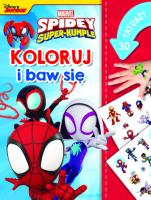 Marvel Spidey i Super-kumple. Koloruj i baw się. Autor: Siwak Ilona. SmakLiter.pl Okładka książki Marvel Spidey i Super-kumple. Koloruj i baw się