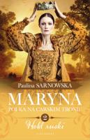 Maryna. Polka na carskim tronie część 2 Hołd ruski. Autor: Sarnowska Paulina. SmakLiter.pl Okładka książki Maryna. Polka na carskim tronie część 2 Hołd ruski