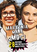 Marzenia mają moc! 28 historii niezwykłych marzycieli. Autor: Nożyńska-Demianiuk Agnieszka. SmakLiter.pl Okładka książki Marzenia mają moc! 28 historii niezwykłych marzycieli