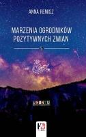 Marzenia Ogrodników Pozytywnych Zmian. Autor:   Praca zbiorowa. SmakLiter.pl Okładka książki Marzenia Ogrodników Pozytywnych Zmian