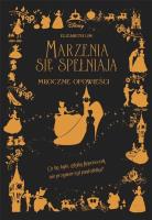 Marzenia się spełniają. Mroczne Opowieści. Disney. Autor: Elizabeth Lim, Ewa Tarnowska (tłum.). SmakLiter.pl Okładka książki Marzenia się spełniają. Mroczne Opowieści. Disney
