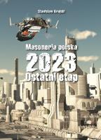 Masoneria polska 2023. Ostatni etap. Autor: Krajski Stanisław. SmakLiter.pl Okładka książki Masoneria polska 2023. Ostatni etap