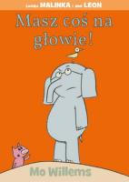 Masz coś na głowie. Autor: Mo Willems. SmakLiter.pl Okładka książki Masz coś na głowie