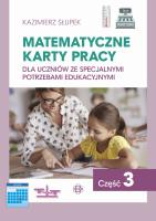 Matematyczne karty pracy dla uczniów ze specjalnymi potrzebami edukacyjnymi. Część 3. Autor: Kazimierz Słupek. SmakLiter.pl Okładka książki Matematyczne karty pracy dla uczniów ze specjalnymi potrzebami edukacyjnymi. Część 3
