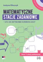 Matematyczne stacje zadaniowe klasa V czyli jak zaktywizować uczniów na lekcji?. Autor: Justyna Klimczyk. SmakLiter.pl Okładka książki Matematyczne stacje zadaniowe klasa V czyli jak zaktywizować uczniów na lekcji?