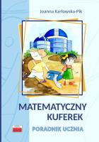 Matematyczny kuferek Poradnik ucznia. Autor: Karłowska-Pik Joanna. SmakLiter.pl Okładka książki Matematyczny kuferek Poradnik ucznia