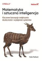 Matematyka i sztuczna inteligencja. Kluczowe koncepcje zwiększania skuteczności i wydajności systemów. Autor: Hala Nelson. SmakLiter.pl Okładka książki Matematyka i sztuczna inteligencja. Kluczowe koncepcje zwiększania skuteczności i wydajności systemów