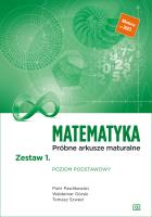 Matematyka Próbne arkusze maturalne Zestaw 1. Poziom podstawowy. Autor: Piotr Pawlikowski, Waldemar Podgórski, Tomasz Szwed. SmakLiter.pl Okładka książki Matematyka Próbne arkusze maturalne Zestaw 1. Poziom podstawowy