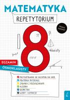 Matematyka. Repetytorium. Egzamin ósmoklasisty. Autor: Katarzyna Gałaszewska, Damian Sołtysiuk. SmakLiter.pl Okładka książki Matematyka. Repetytorium. Egzamin ósmoklasisty