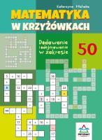 Matematyka w krzyżówkach... zakres do 50. Autor: Michalec Katarzyna. SmakLiter.pl Okładka książki Matematyka w krzyżówkach... zakres do 50