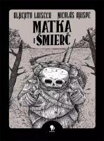 Matka i śmierć. Autor: Alberto Laiseca i Alberto Chimal. SmakLiter.pl Okładka książki Matka i śmierć