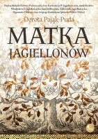 Matka Jagiellonów. Autor: Pająk-Puda Dorota. SmakLiter.pl Okładka książki Matka Jagiellonów