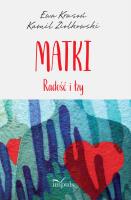 Matki Radość i łzy. Autor: Ewa Krasoń, Kamil Ziółkowski. SmakLiter.pl Okładka książki Matki Radość i łzy