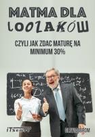 Matma dla Loozaków, czyli jak zdać maturę na.... Autor: Oliwia Ibrom. SmakLiter.pl Okładka książki Matma dla Loozaków, czyli jak zdać maturę na...