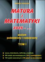 Matura z matematyki 2025 poziom podstawowy i rozszerzony Tom I. Autor: Kiełbasa Andrzej. SmakLiter.pl Okładka książki Matura z matematyki 2025 poziom podstawowy i rozszerzony Tom I