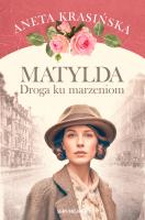 Matylda. Droga ku marzeniom. Autor: Aneta Krasińska. SmakLiter.pl Okładka książki Matylda. Droga ku marzeniom