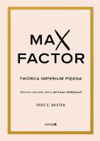 Max Factor. Twórca imperium piękna. Autor: Basten Fred E.. SmakLiter.pl Okładka książki Max Factor. Twórca imperium piękna