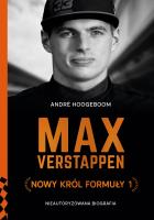 Max Verstappen. Nowy król Formuły 1. Autor: Andre Hoogeboom, Zbigniew Kościuk. SmakLiter.pl Okładka książki Max Verstappen. Nowy król Formuły 1