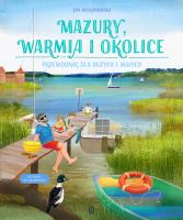 Mazury, Warmia i okolice. Przewodnik dla dużych i małych. Autor: Jan Wilkanowski. SmakLiter.pl Okładka książki Mazury, Warmia i okolice. Przewodnik dla dużych i małych