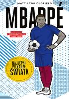 Mbappe. Najlepsi piłkarze świata. Autor: Matt Oldfield, Tom Oldfield. SmakLiter.pl Okładka książki Mbappe. Najlepsi piłkarze świata