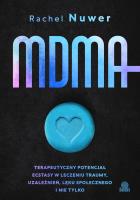 MDMA. Terapeutyczny potencjał ecstasy w leczeniu traumy, uzależnień, lęku społecznego i nie tylko. Autor: Rachel Nuwer. SmakLiter.pl Okładka książki MDMA. Terapeutyczny potencjał ecstasy w leczeniu traumy, uzależnień, lęku społecznego i nie tylko