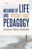 Meaning of life and pedagogy. Impulses of thought by Viktor E. Frankl. Autor: Michalski Jarosław Tomasz. SmakLiter.pl Okładka książki Meaning of life and pedagogy. Impulses of thought by Viktor E. Frankl