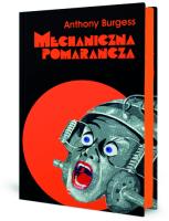 Mechaniczna pomarańcza. Nakręcana pomarańcza wyd. 9. Autor: Anthony Burgess. SmakLiter.pl Okładka książki Mechaniczna pomarańcza. Nakręcana pomarańcza wyd. 9