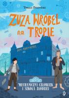 Mechaniczny Człowiek i szkoła złodziei. Zuza Wróbel na tropie, tom 2. Autor: Duszyński Tomasz. SmakLiter.pl Okładka książki Mechaniczny Człowiek i szkoła złodziei. Zuza Wróbel na tropie, tom 2