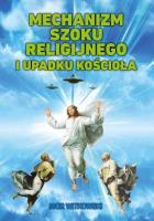 Mechanizm szoku religijnego i upadku Kościoła. Autor: Igor Witkowski. SmakLiter.pl Okładka książki Mechanizm szoku religijnego i upadku Kościoła