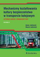Mechanizmy kształtowania kultury bezpieczeństwa w transporcie kolejowym. Czynnik ludzki i organizacy. Autor: Jabłoński Adam, Jabłoński Marek. SmakLiter.pl Okładka książki Mechanizmy kształtowania kultury bezpieczeństwa w transporcie kolejowym. Czynnik ludzki i organizacy