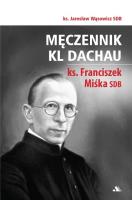 Okładka książki Męczennik KL Dachau, ks. Franciszek Miśka SDB