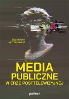 Media publiczne w erze posttelewizyjnej. Autor: Jędrzejewski Stanisław. SmakLiter.pl Okładka książki Media publiczne w erze posttelewizyjnej