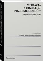 Mediacja z udziałem przedsiębiorców. Zagadnienia praktyczne. Autor: Zemke-Górecka Agnieszka, Rogula Cezary. SmakLiter.pl Okładka książki Mediacja z udziałem przedsiębiorców. Zagadnienia praktyczne