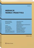 Mediacje. Teoria i praktyka. Autor: Morek Rafał, Gmurzyńska Ewa, Waszkiewicz Paweł, Anna Rosner, Andrzej Szpor, Michał Czapski, Stanisław Kordasiewicz, ALEKSANDRA WINIARSKA, Magdalena Żurawska, Agnieszka Siedlecka-Andrychowicz, Anna Cybulko, Monika Stachura, Gójska Agata, Adam Moniuszko, Magdalena Tulibacka. SmakLiter.pl Okładka książki Mediacje. Teoria i praktyka