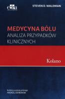 Medycyna bólu Kolano Analiza przypadków klinicznych. Autor: Waldman Steven D.. SmakLiter.pl Okładka książki Medycyna bólu Kolano Analiza przypadków klinicznych