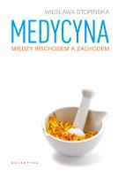 Medycyna między Wschodem a Zachodem. Autor: Wiesława Stopińska. SmakLiter.pl Okładka książki Medycyna między Wschodem a Zachodem