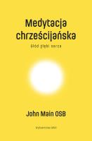 Medytacja chrześcijańska. Głód głębi serca. Autor: John Main OSB. SmakLiter.pl Okładka książki Medytacja chrześcijańska. Głód głębi serca