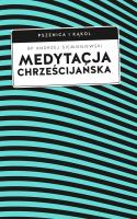 Medytacja chrześcijańska. Autor: Siemieniewski Andrzej. SmakLiter.pl Okładka książki Medytacja chrześcijańska