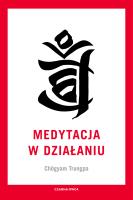 Medytacja w działaniu. Autor: Chogyam Trungpa. SmakLiter.pl Okładka książki Medytacja w działaniu