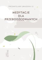 Medytacje dla przebodźcowanych. Autor: Przemysław Gwadera SJ. SmakLiter.pl Okładka książki Medytacje dla przebodźcowanych