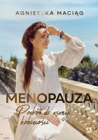 Menopauza. Podróż do esencji kobiecości. Autor: Agnieszka Maciąg. SmakLiter.pl Okładka książki Menopauza. Podróż do esencji kobiecości