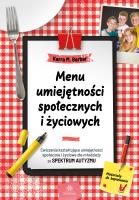 Menu umiejętności społecznych i życiowych Ćwiczenia kształtujące umiejętności społeczne i życiowe dla młodzieży ze spektrum autyzmu. Autor: Karra M. Barber. SmakLiter.pl Okładka książki Menu umiejętności społecznych i życiowych Ćwiczenia kształtujące umiejętności społeczne i życiowe dla młodzieży ze spektrum autyzmu