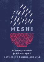 Meshi. Kulinarny przewodnik po kulturze Japonii. Autor: Katherine Tamiko Arguile, Lucyna Wierzbowska. SmakLiter.pl Okładka książki Meshi. Kulinarny przewodnik po kulturze Japonii