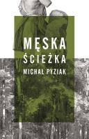Męska ścieżka. Autor: Michał Pyziak. SmakLiter.pl Okładka książki Męska ścieżka