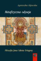 Metafizyczna odyseja. Filozofia Jana Szkota Eriugeny. Autor: Kijewska Agnieszka. SmakLiter.pl Okładka książki Metafizyczna odyseja. Filozofia Jana Szkota Eriugeny