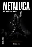 Metallica Bez przebaczenia wyd.2. Autor: McIver Joel. SmakLiter.pl Okładka książki Metallica Bez przebaczenia wyd.2