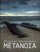 Metanoia. Autor: Zbigniew Kosiorowski. SmakLiter.pl Okładka książki Metanoia