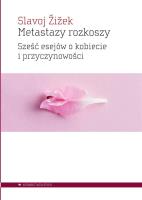 Metastazy rozkoszy. Autor: Žižek Slavoj. SmakLiter.pl Okładka książki Metastazy rozkoszy