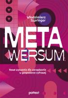 Metawersum. Nowe wyzwania dla zarządzania w gospodarce cyfrowej. Autor: Włodzimierz Szpringer. SmakLiter.pl Okładka książki Metawersum. Nowe wyzwania dla zarządzania w gospodarce cyfrowej
